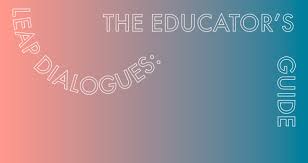 LEAP Dialogues: Educator’s Guide